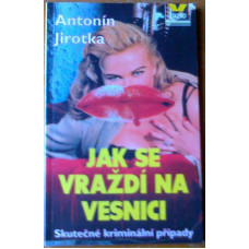 Antonín Jirotka - Jak se vraždí na vesnici, vydání z r. 1995