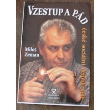 Miloš Zeman - Vzestup a pád české sociální demokracie