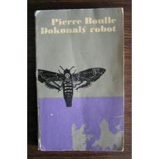 Pierre Boulle - Dokonalý robot a jiné povídky