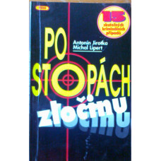 Antonín Jirotka a Michal Lipert - Po stopách zločinu