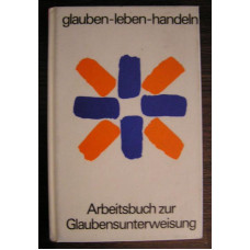 Arbeitsbuch zur Glaubensunterweisung