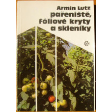 Armin Lutz - Pařeniště, fóliové kryty a skleníky