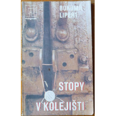 Bohumil Lipert - Stopy v kolejišti