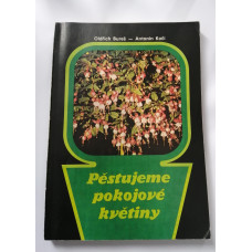 Oldřich Bureš a Antonín Kočí - Pěstujeme pokojové květiny