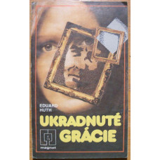 Eduard huth - Ukradnuté grácie