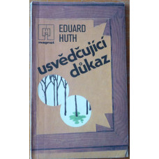 Eduard Huth - Usvědčující důkaz