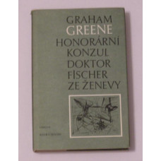 Graham Greene - Honorární konzul Doktor Fischer ze Ženevy