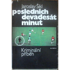 Jaroslav Šikl - Posledních devadesát minut