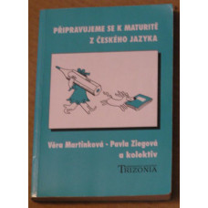Martínková - Ziegová a kol. - Připravujeme se k maturitě z ČJ