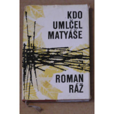 Roman Ráž - Kdo umlčel Matyáše