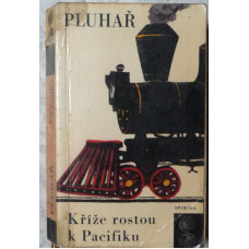 Zdeněk Pluhař - Kříže rostou k Pacifiku - vydáno roku 1966
